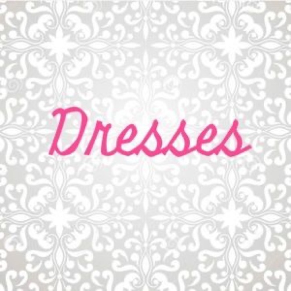 Dresses,Dresses,Dresses